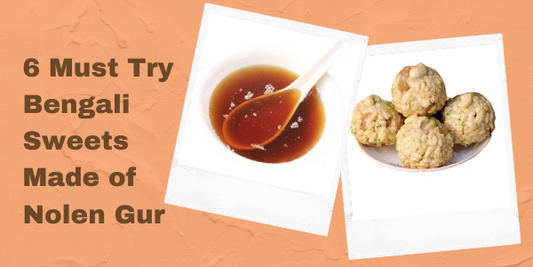 6 Must Try Bengali Sweets Made of Nolen Gur