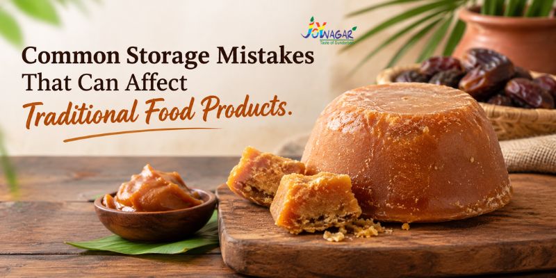 Common Storage Mistakes That Can Affect Traditional Food Products