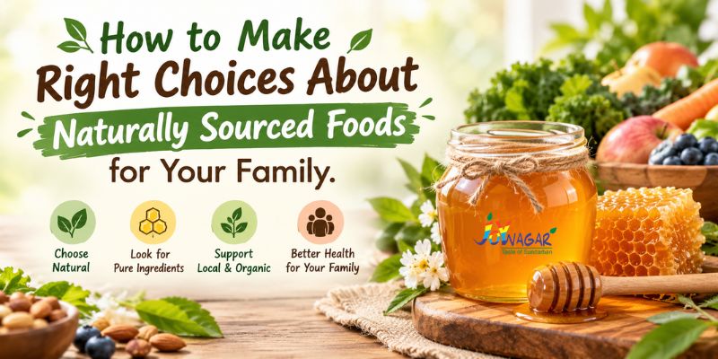 How to Make Right Choices About Naturally Sourced Foods for Your Family