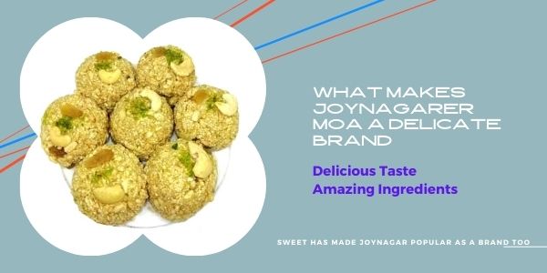 What Makes Joynagarer Moa a Delicate Brand?