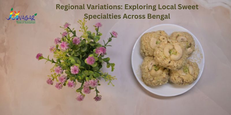 Regional Variations: Exploring Local Sweet Specialties Across Bengal