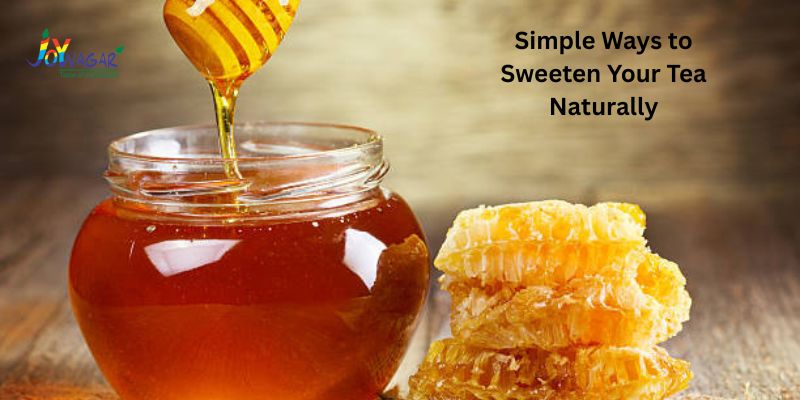 Simple Ways to Sweeten Your Tea Naturally