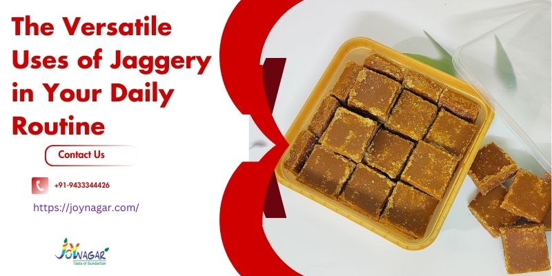 The Versatile Uses of Jaggery in Your Daily Routine