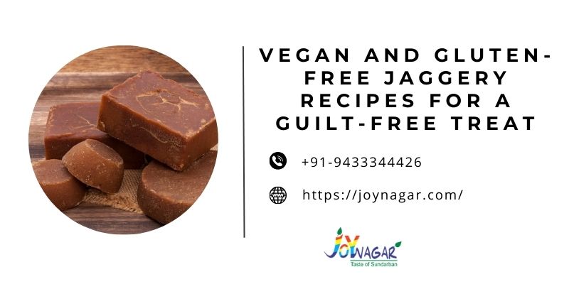 Vegan and Gluten-Free Jaggery Recipes for a Guilt-Free Treat